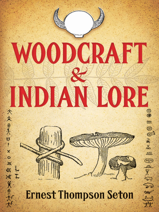 Ernest Thompson Seton创作的Woodcraft and Indian Lore作品的详细信息 - 可供借阅